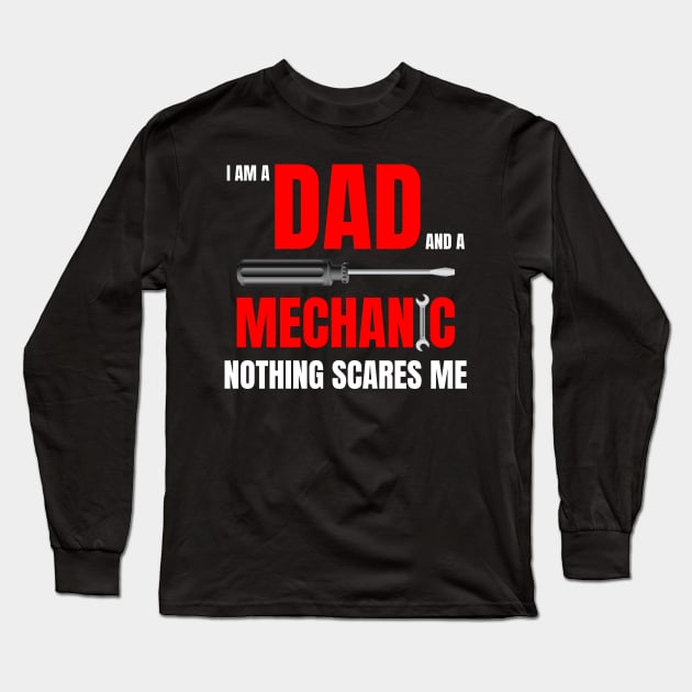 I am a Dad and a mechanic nothing scares me, funny quote with red text Long Sleeve T-Shirt by Lekrock Shop